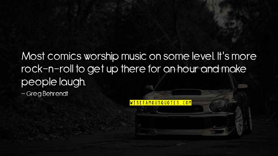 Rock And Roll Music Quotes By Greg Behrendt: Most comics worship music on some level. It's Rock And Roll Music Quotes By Greg Behrendt: Most comics worship music on some level. It's