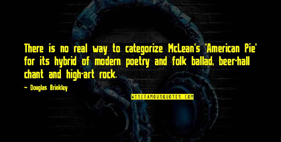 Rock Ballad Quotes By Douglas Brinkley: There is no real way to categorize McLean's