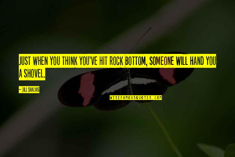 Rock Bottom Quotes By Jill Shalvis: Just when you think you've hit rock bottom,