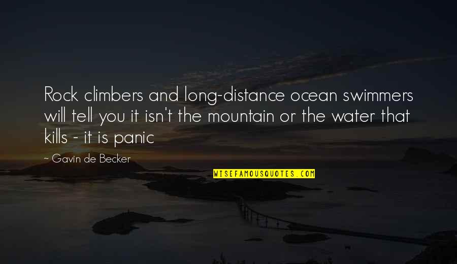 Rock Climbers Quotes By Gavin De Becker: Rock climbers and long-distance ocean swimmers will tell