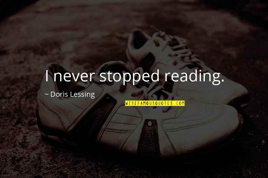 Rock Hudson Quotes By Doris Lessing: I never stopped reading.