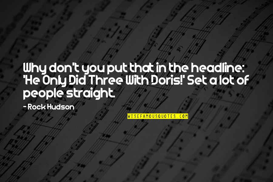 Rock Hudson Quotes By Rock Hudson: Why don't you put that in the headline: Rock Hudson Quotes By Rock Hudson: Why don't you put that in the headline: