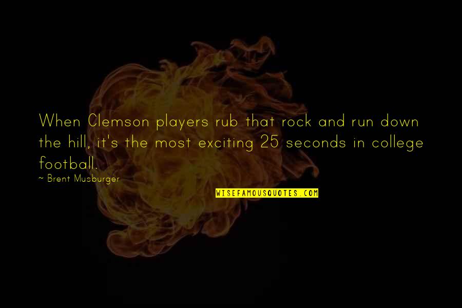 Rock It Quotes By Brent Musburger: When Clemson players rub that rock and run