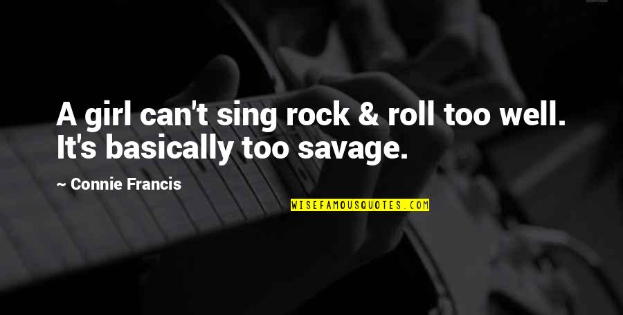 Rock It Quotes By Connie Francis: A girl can't sing rock & roll too