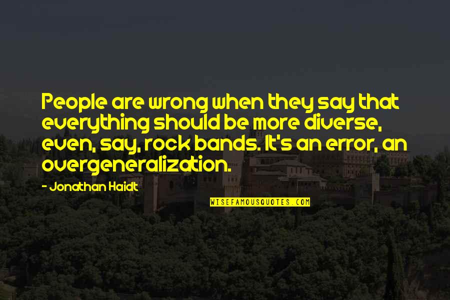 Rock It Quotes By Jonathan Haidt: People are wrong when they say that everything
