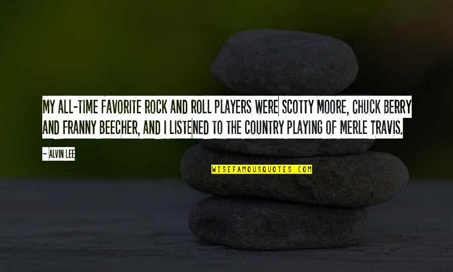 Rock Lee Best Quotes By Alvin Lee: My all-time favorite rock and roll players were Rock Lee Best Quotes By Alvin Lee: My all-time favorite rock and roll players were