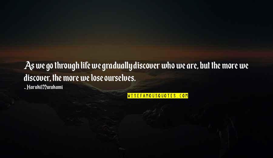 Rock Lee Shippuden Quotes By Haruki Murakami: As we go through life we gradually discover