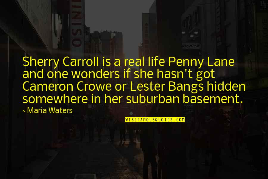 Rock Music Life Quotes By Maria Waters: Sherry Carroll is a real life Penny Lane