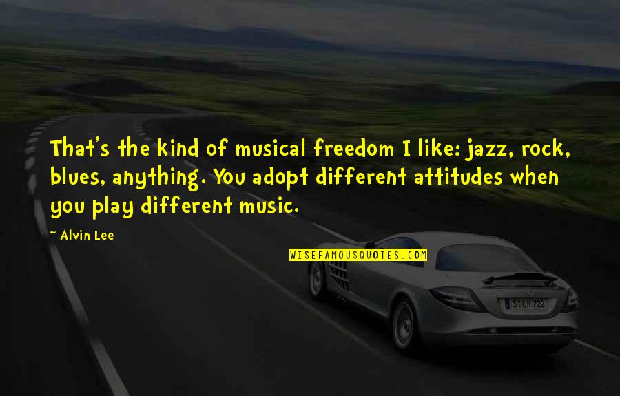 Rock N Blues Quotes By Alvin Lee: That's the kind of musical freedom I like: Rock N Blues Quotes By Alvin Lee: That's the kind of musical freedom I like: