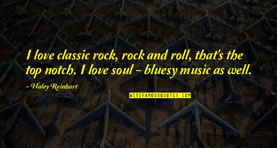 Rock N Roll Love Quotes By Haley Reinhart: I love classic rock, rock and roll, that's