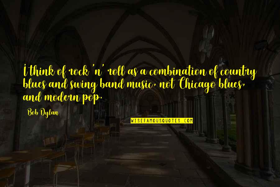 Rock N Roll Music Quotes By Bob Dylan: I think of rock 'n' roll as a Rock N Roll Music Quotes By Bob Dylan: I think of rock 'n' roll as a