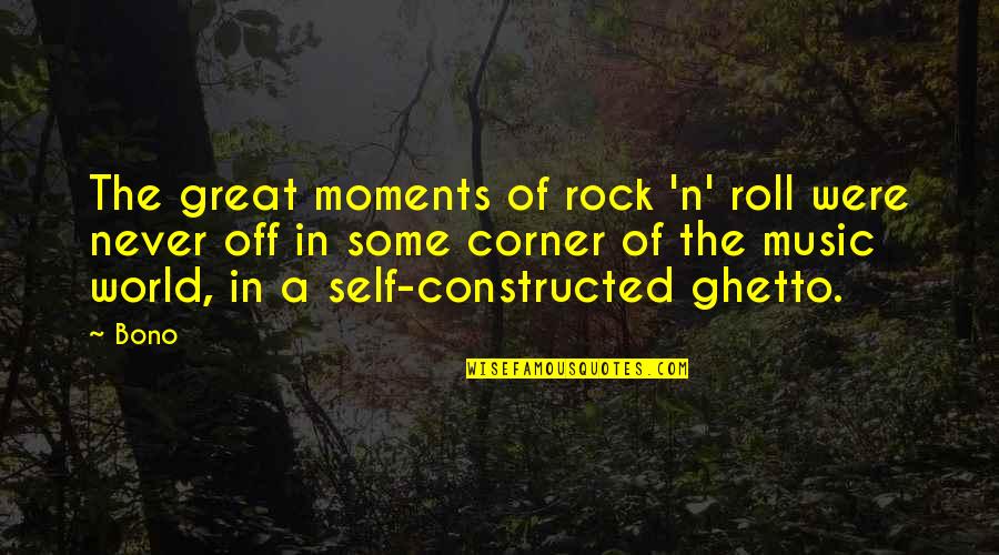 Rock N Roll Music Quotes By Bono: The great moments of rock 'n' roll were Rock N Roll Music Quotes By Bono: The great moments of rock 'n' roll were