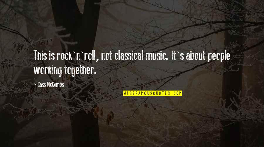 Rock N Roll Music Quotes By Cass McCombs: This is rock'n'roll, not classical music. It's about