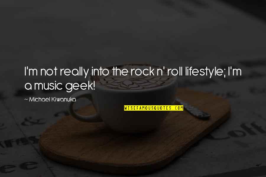 Rock N Roll Music Quotes By Michael Kiwanuka: I'm not really into the rock n' roll