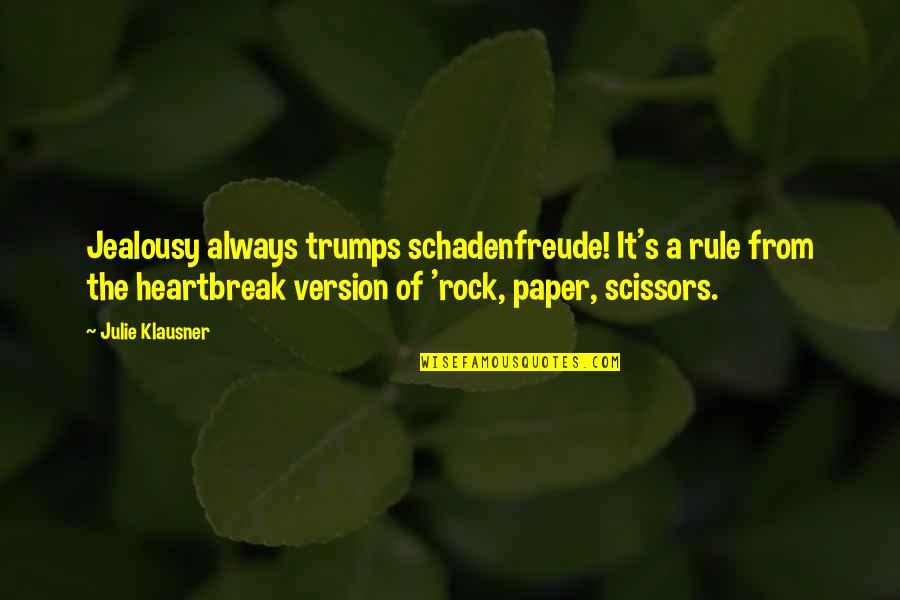 Rock Of Love Quotes By Julie Klausner: Jealousy always trumps schadenfreude! It's a rule from