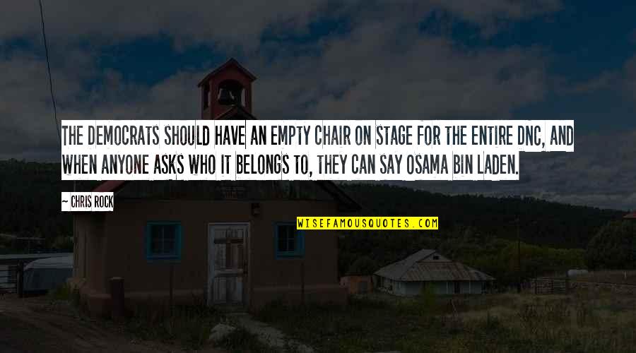 Rock On Quotes By Chris Rock: The Democrats should have an empty chair on Rock On Quotes By Chris Rock: The Democrats should have an empty chair on