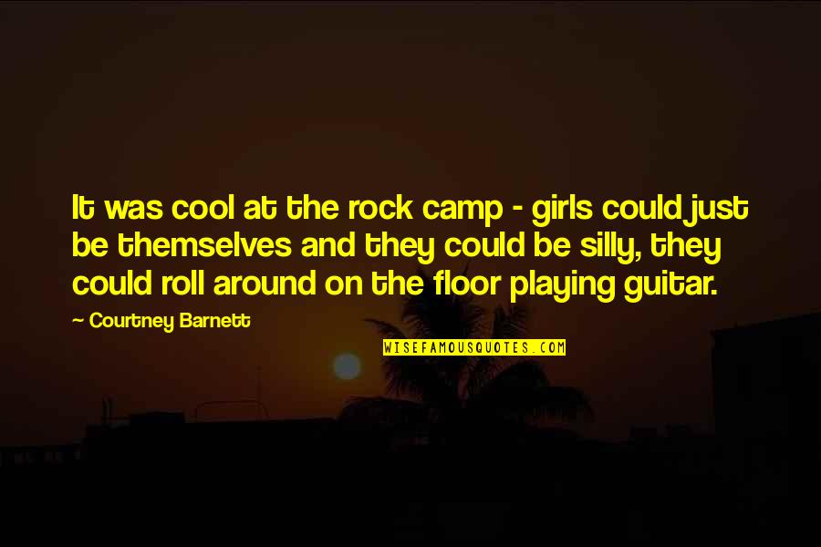Rock On Quotes By Courtney Barnett: It was cool at the rock camp - Rock On Quotes By Courtney Barnett: It was cool at the rock camp -