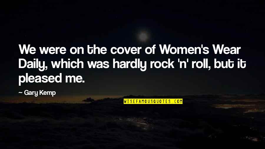 Rock On Quotes By Gary Kemp: We were on the cover of Women's Wear Rock On Quotes By Gary Kemp: We were on the cover of Women's Wear