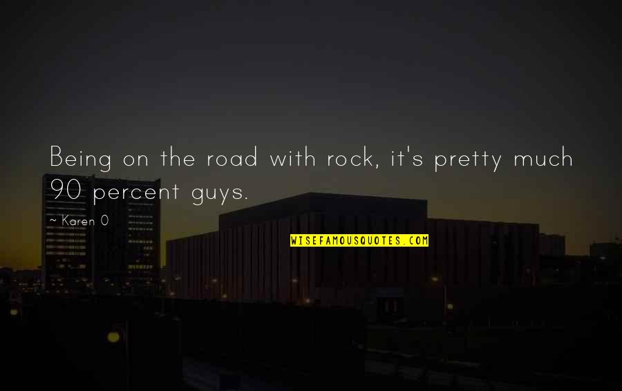 Rock On Quotes By Karen O: Being on the road with rock, it's pretty