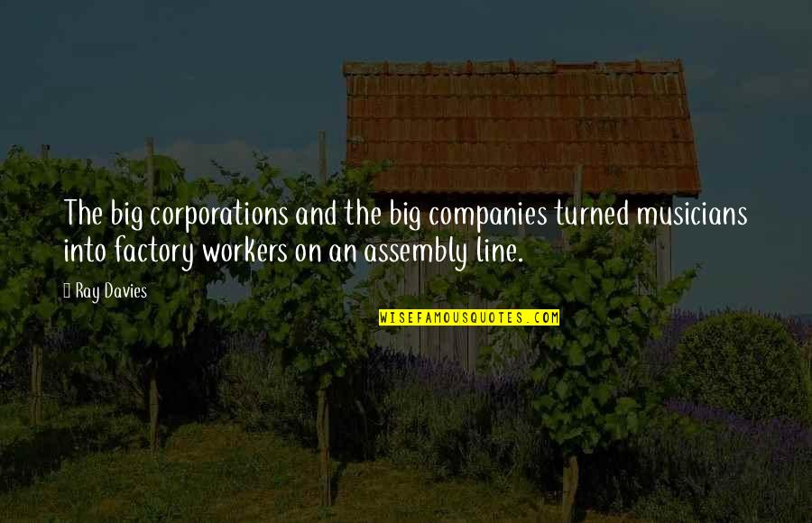 Rock On Quotes By Ray Davies: The big corporations and the big companies turned Rock On Quotes By Ray Davies: The big corporations and the big companies turned