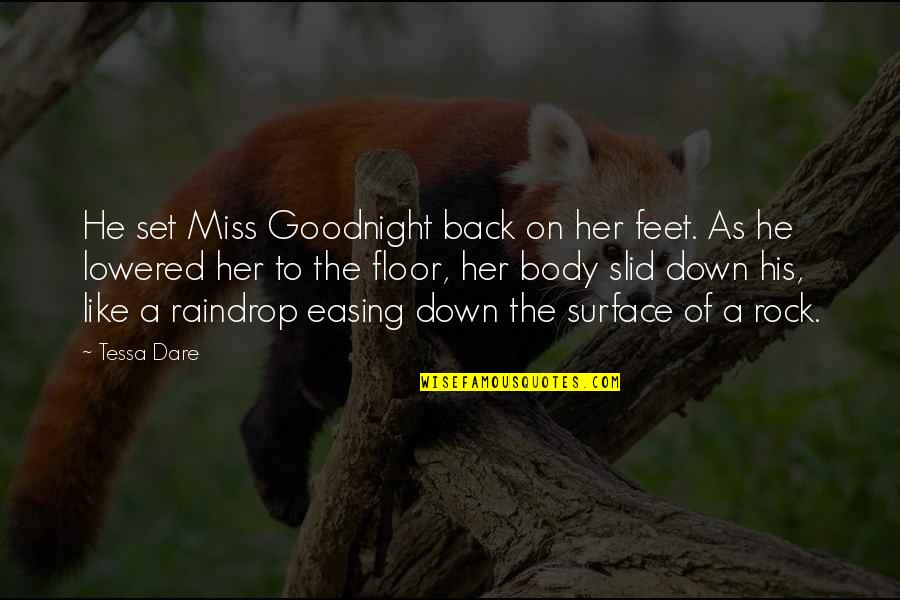 Rock On Quotes By Tessa Dare: He set Miss Goodnight back on her feet. Rock On Quotes By Tessa Dare: He set Miss Goodnight back on her feet.