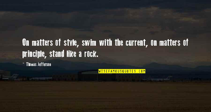 Rock On Quotes By Thomas Jefferson: On matters of style, swim with the current, Rock On Quotes By Thomas Jefferson: On matters of style, swim with the current,