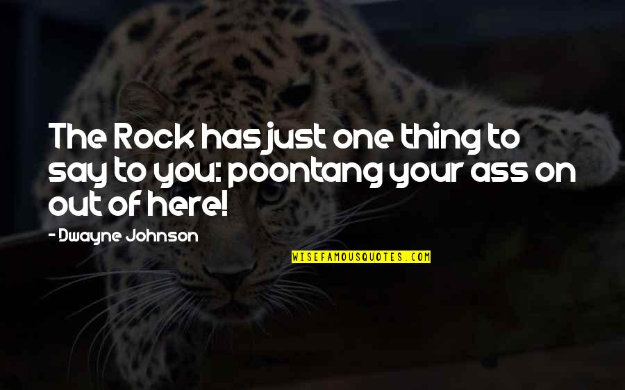Rock Out Quotes By Dwayne Johnson: The Rock has just one thing to say