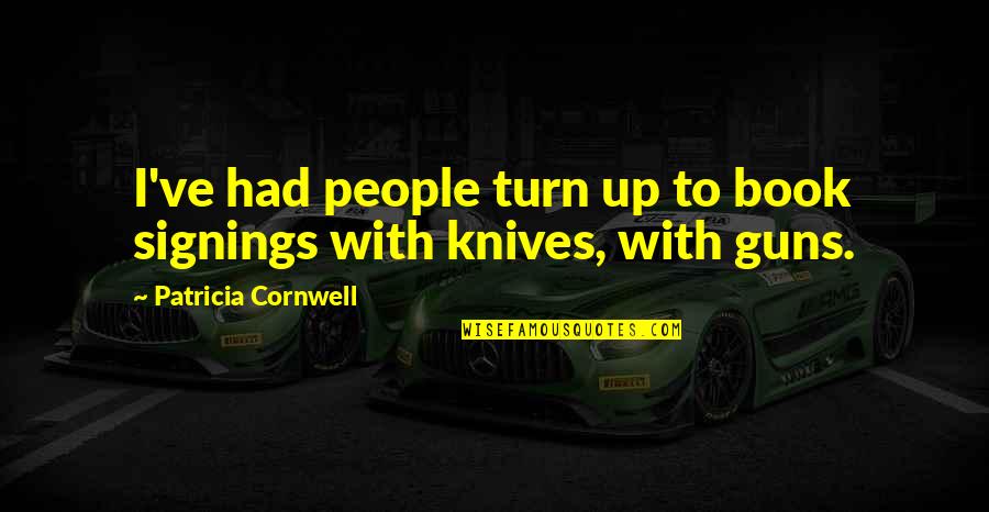 Rock Phosphate Quotes By Patricia Cornwell: I've had people turn up to book signings Rock Phosphate Quotes By Patricia Cornwell: I've had people turn up to book signings