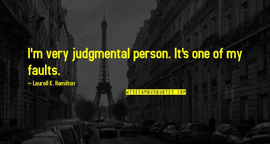 Rock Pools Dailymotion Quotes By Laurell K. Hamilton: I'm very judgmental person. It's one of my Rock Pools Dailymotion Quotes By Laurell K. Hamilton: I'm very judgmental person. It's one of my