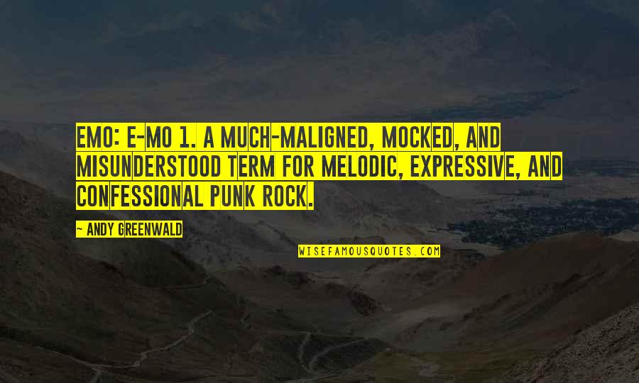 Rock Punk Quotes By Andy Greenwald: Emo: e-mo 1. A much-maligned, mocked, and misunderstood