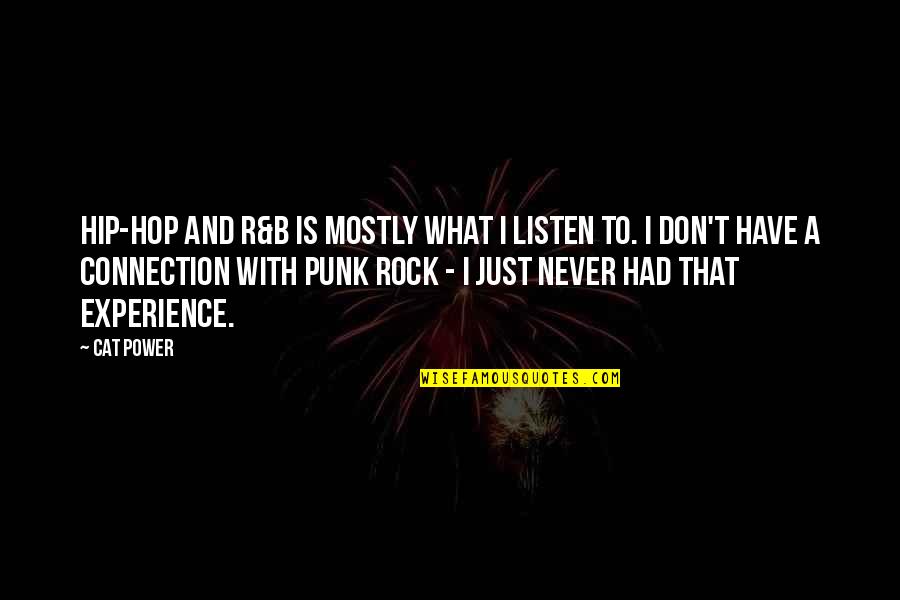 Rock Punk Quotes By Cat Power: Hip-hop and R&B is mostly what I listen