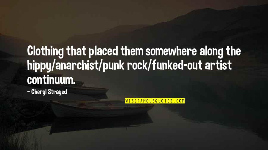 Rock Punk Quotes By Cheryl Strayed: Clothing that placed them somewhere along the hippy/anarchist/punk