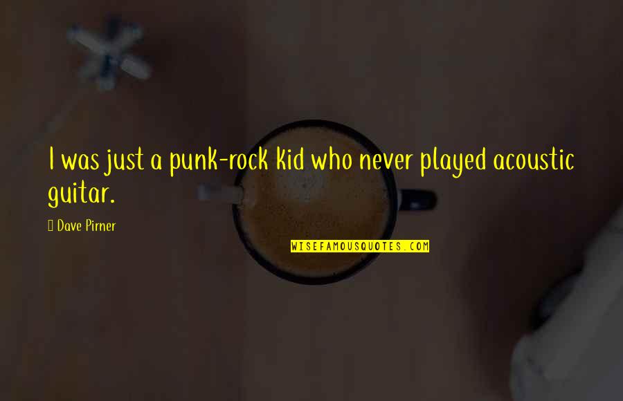 Rock Punk Quotes By Dave Pirner: I was just a punk-rock kid who never
