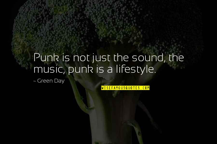 Rock Punk Quotes By Green Day: Punk is not just the sound, the music,