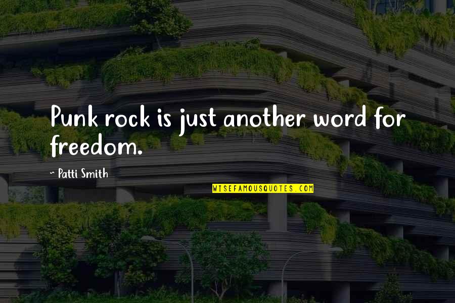 Rock Punk Quotes By Patti Smith: Punk rock is just another word for freedom.