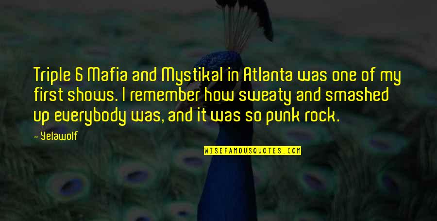 Rock Punk Quotes By Yelawolf: Triple 6 Mafia and Mystikal in Atlanta was