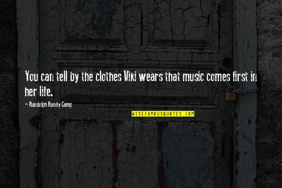 Rock Roll Music Quotes By Randolph Randy Camp: You can tell by the clothes Viki wears Rock Roll Music Quotes By Randolph Randy Camp: You can tell by the clothes Viki wears