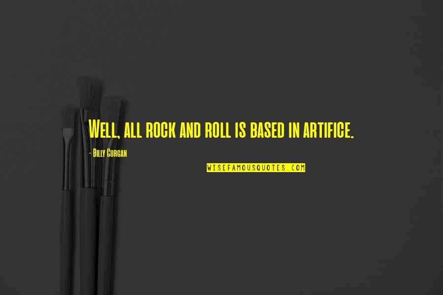 Rock Roll Quotes By Billy Corgan: Well, all rock and roll is based in Rock Roll Quotes By Billy Corgan: Well, all rock and roll is based in