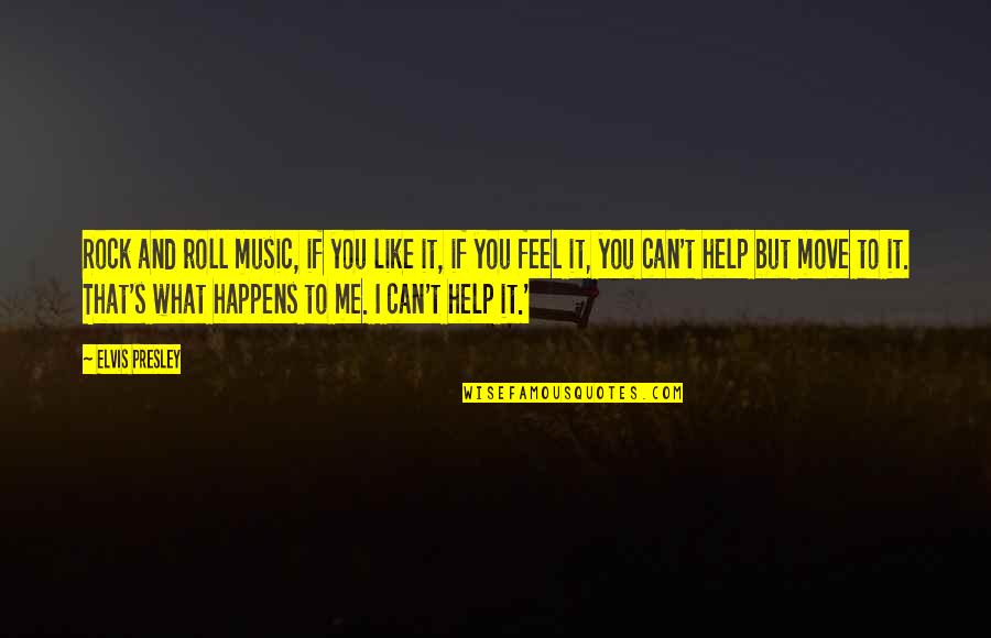 Rock Roll Quotes By Elvis Presley: Rock and roll music, if you like it, Rock Roll Quotes By Elvis Presley: Rock and roll music, if you like it,