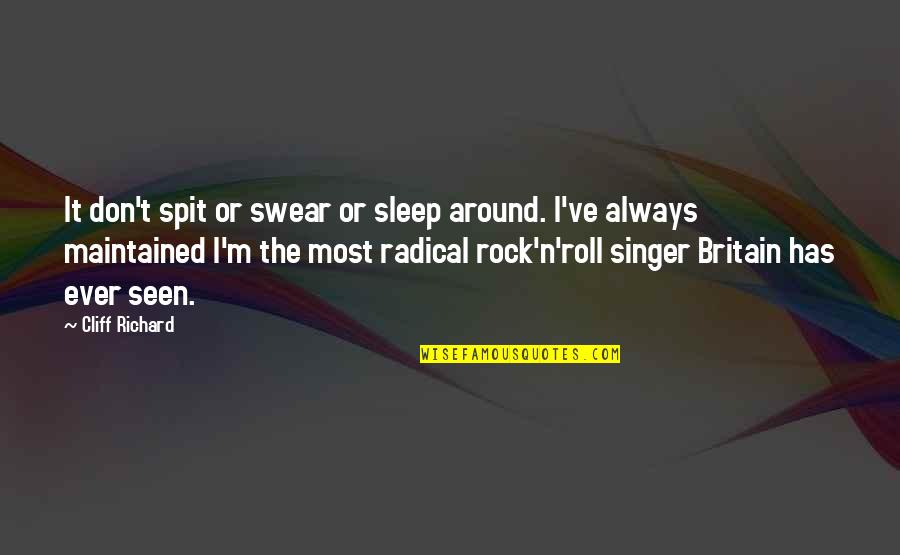 Rock Singers Quotes By Cliff Richard: It don't spit or swear or sleep around.