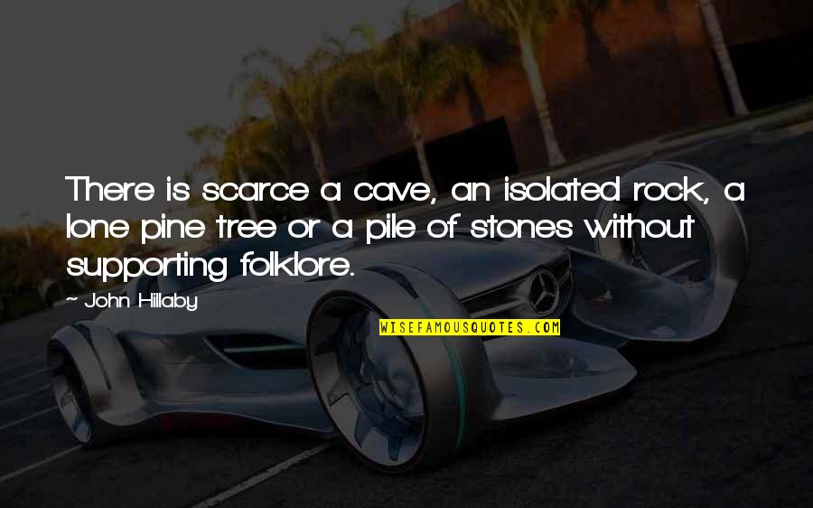 Rock Stones Quotes By John Hillaby: There is scarce a cave, an isolated rock,