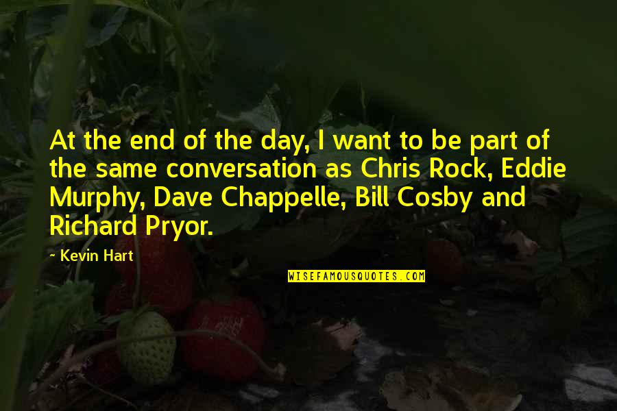 Rock This Day Quotes By Kevin Hart: At the end of the day, I want Rock This Day Quotes By Kevin Hart: At the end of the day, I want