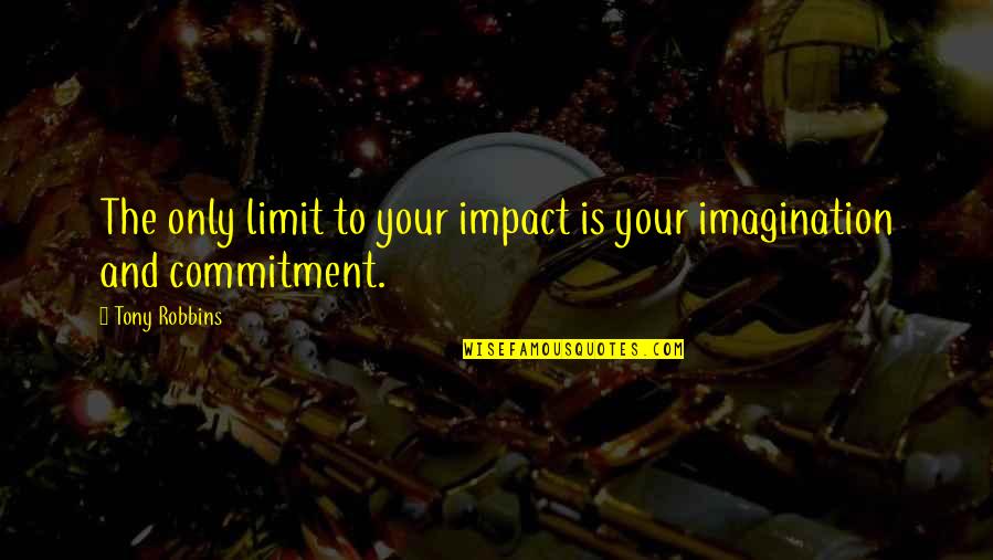 Rock Wrestlemania Quotes By Tony Robbins: The only limit to your impact is your