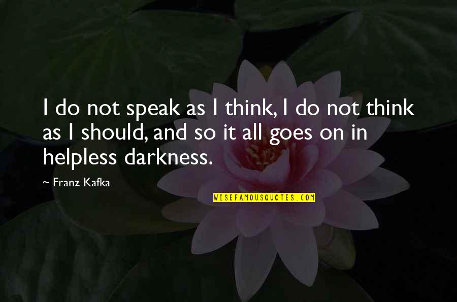 Rockabilly Hall Quotes By Franz Kafka: I do not speak as I think, I