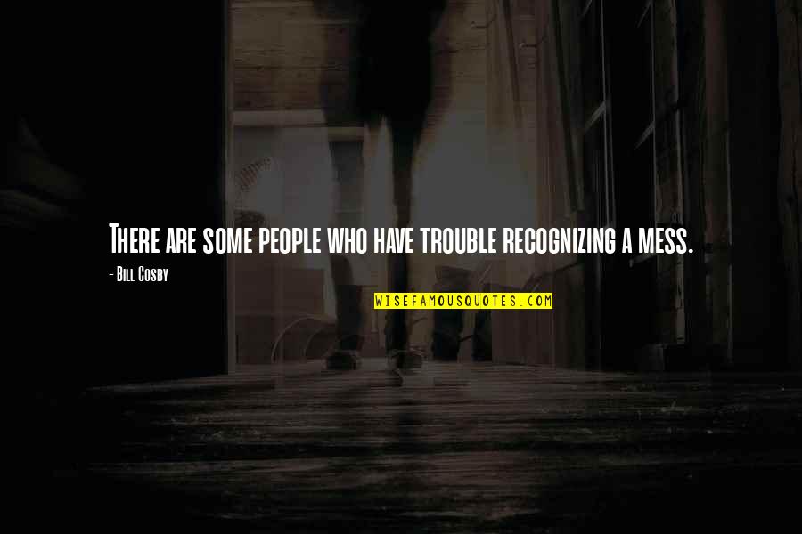 Rockabye Song Quotes By Bill Cosby: There are some people who have trouble recognizing