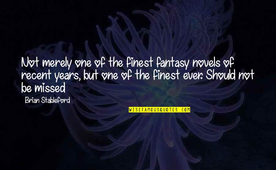 Rockabye Youtube Quotes By Brian Stableford: Not merely one of the finest fantasy novels