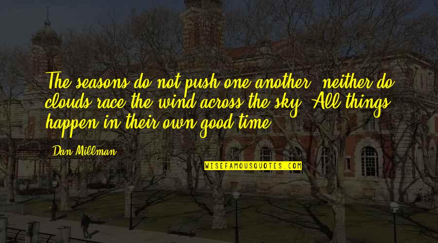 Rockadile 24 Quotes By Dan Millman: The seasons do not push one another; neither