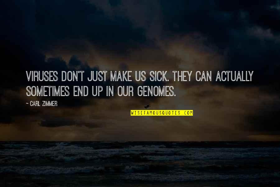 Rockaways Quotes By Carl Zimmer: Viruses don't just make us sick. They can