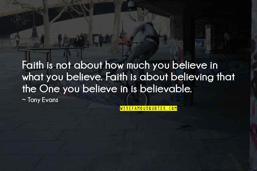 Rockbound Pass Quotes By Tony Evans: Faith is not about how much you believe Rockbound Pass Quotes By Tony Evans: Faith is not about how much you believe