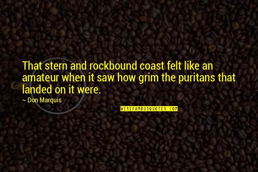 Rockbound Quotes By Don Marquis: That stern and rockbound coast felt like an